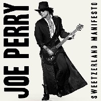 Joe Perry: Sweetzerland Manifesto Joe Perry: Sweetzerland Manifesto